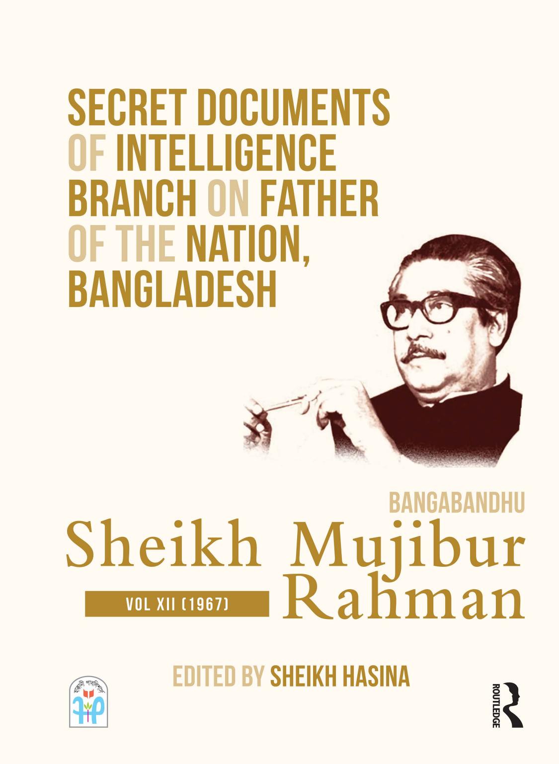 Secret Documents of Intelligence Branch on Father of The Nation, Bangladesh; Bangabandhu Sheikh Mujibur Rahman by Sheikh Hasina