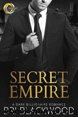 Secret Empire: A Dark Billionaire Romance (Broken Cross Book 5) by Bri Blackwood