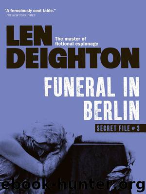 Secret File 3 - Funeral in Berlin by Len Deighton