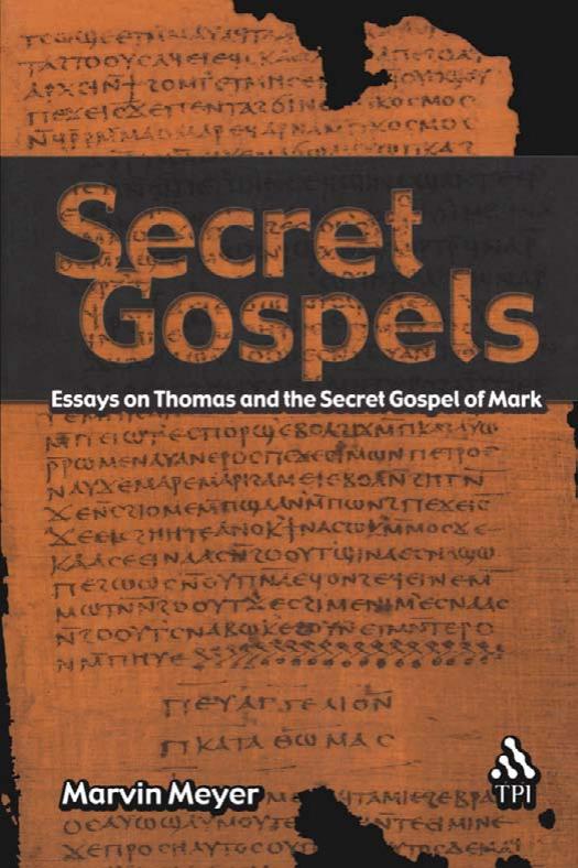 Secret Gospels: Essays on Thomas and the Secret Gospel of Mark by Marvin Meyer