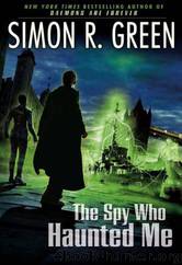 Secret History #03 - The Spy Who Haunted Me by Simon R. Green