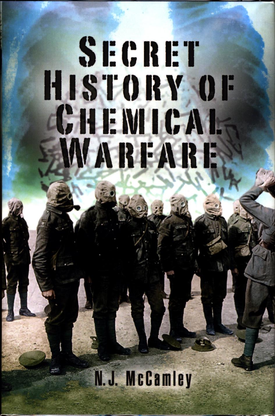 Secret History of Chemical Warfare by N. J. McCamly