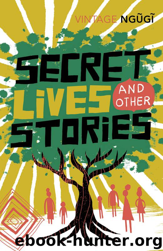 Secret Lives & Other Stories by Ngugi Wa Thiong'o