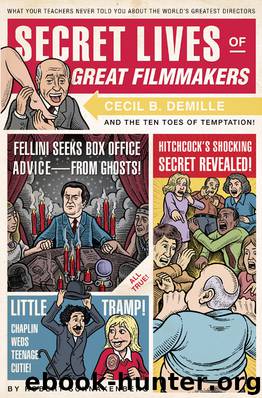 Secret Lives of Great Filmmakers by Robert Schnakenberg