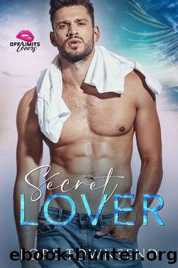 Secret Lover: A Steamy, Alpha-Billionaire, Secret Workplace Romance. (Off-Limits Lovers) by Lore Townsend