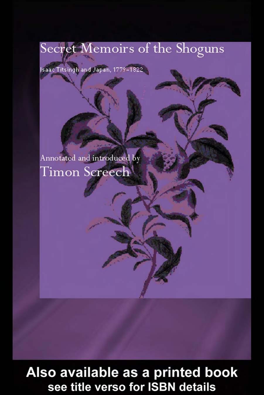 Secret Memoirs of the Shoguns, Isaac Titsingh and Japan 1779-1922 by Isaac Titsingh
