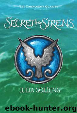 Secret Of The Sirens (Companions Quartet Book 1) by Julia Golding