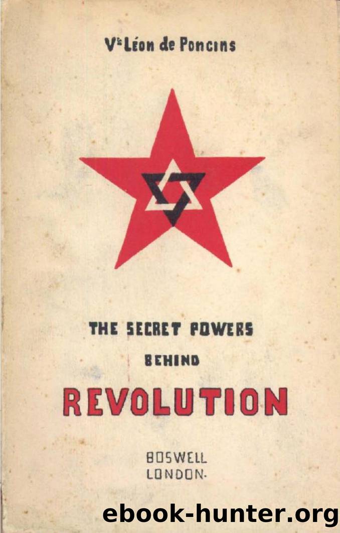 Secret Powers Behind Revolution  Freemasonry and Jusaism, The by Leon de Poncins