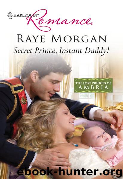 Secret Prince, Instant Daddy! (Harlequin Romance) by Raye Morgan