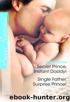 Secret Prince, Instant Daddy!Single Father, Surprise Prince! by Raye Morgan