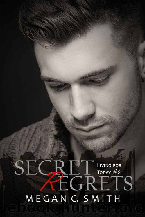Secret Regrets (Living For Today #2) by Megan C. Smith