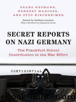 Secret Reports on Nazi Germany by Neumann Franz; Marcuse Herbert; Kirchheimer Otto