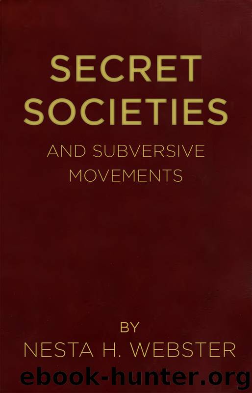 Secret Societies and Subversive Movements by Webster Nesta Helen