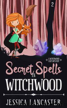Secret Spells in Witchwood by Jessica Lancaster