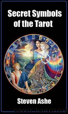 Secret Symbols of the Tarot by Steven Ashe