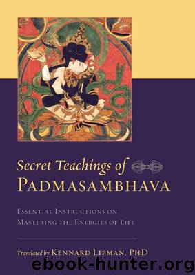 Secret Teachings of Padmasambhava: Essential Instructions on Mastering the Energies of Life by Padmasambhava