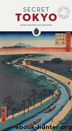 Secret Tokyo by PIERRE MUSTIÈRE & YOKO KERA