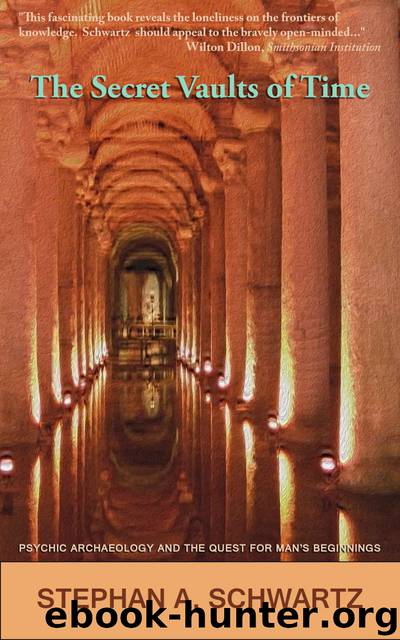 Secret Vaults of Time: Psychic Archaeology and the Quest for Man's Beginnings by Stephan A. Schwartz