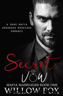 Secret Vow: A Dark Mafia Arranged Marriage Romance (Mafia Marriages Book 1) by Willow Fox