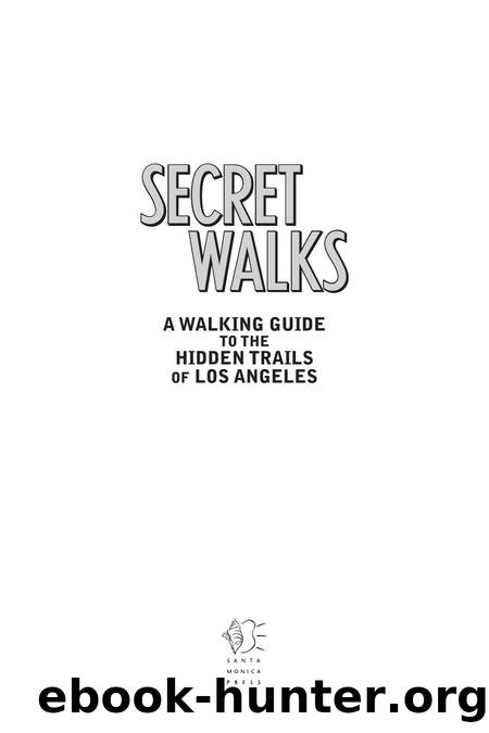 Secret Walks: A Walking Guide to the Hidden Trails of Los Angeles by Charles Fleming