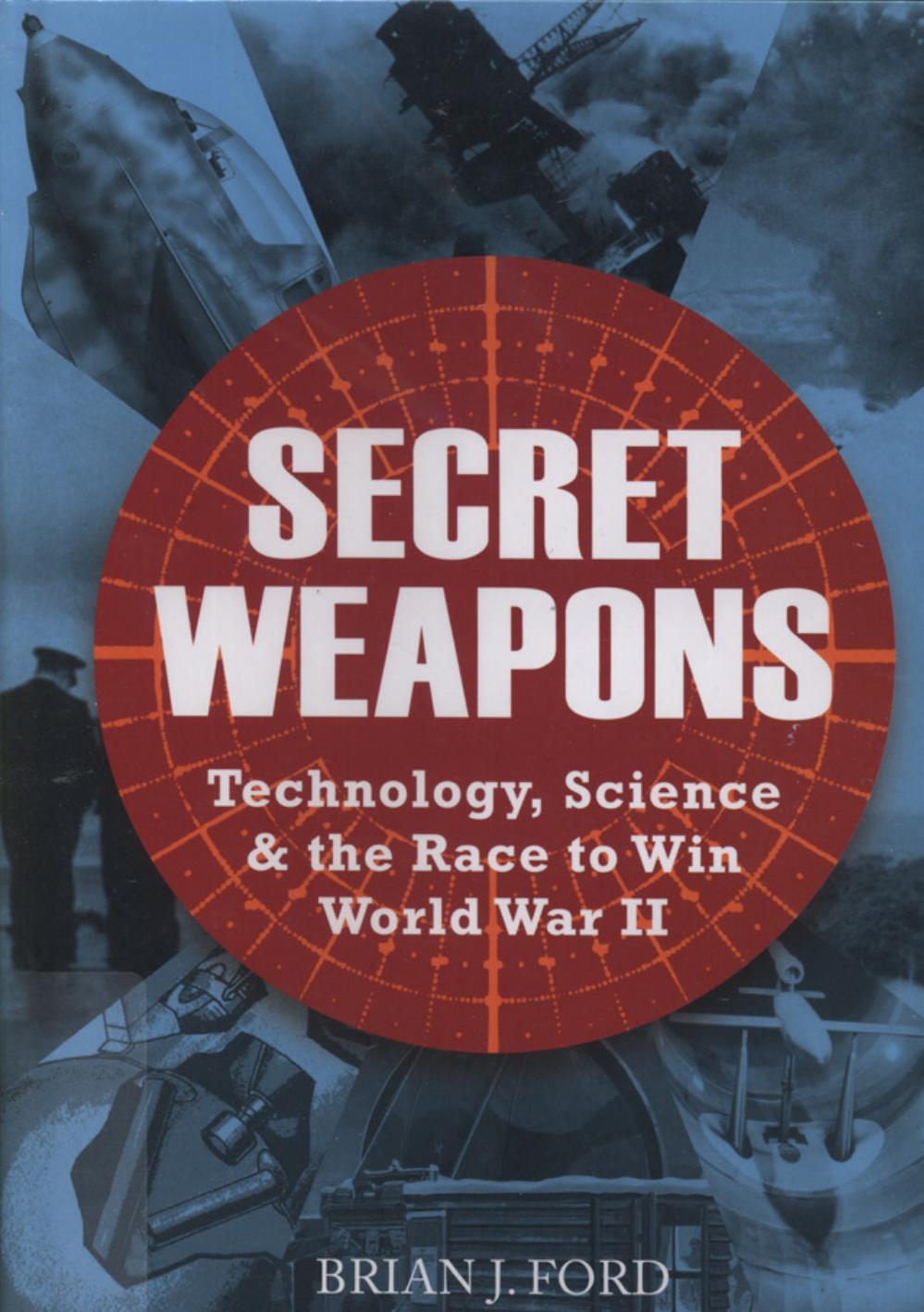 Secret Weapons: Technology, Science & the Race to Win World War II (Osprey General Military) by Unknow