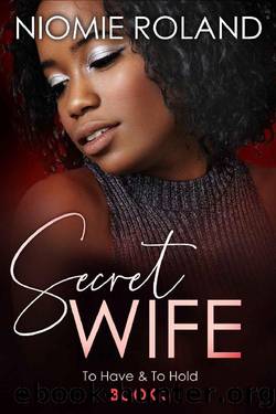 Secret Wife (To Have & To Hold Book 3) by Niomie Roland