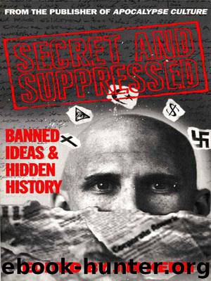 Secret and Suppressed: Banned Ideas and Hidden History by Jim Keith