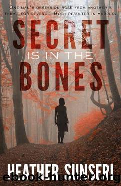 Secret is in the Bones (Paynes Creek Thriller Book 3) by Heather Sunseri