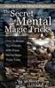 Secret of Mental Magic Tricks: How To Amaze Your Friends With These Mental Magic Tricks Today ! by Jason Scotts