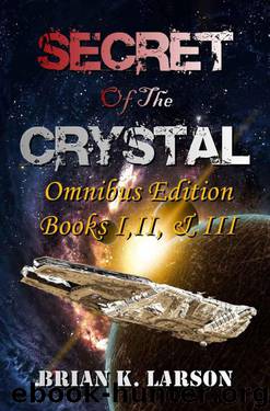 Secret of the Crystal - Omnibus Edition Books 1-3 (Time Travel Adventure) by Larson Brian K