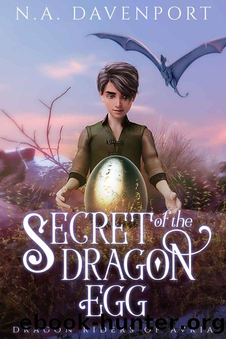 Secret of the Dragon Egg (Dragon Riders of Avria Book 1) by N. A. Davenport