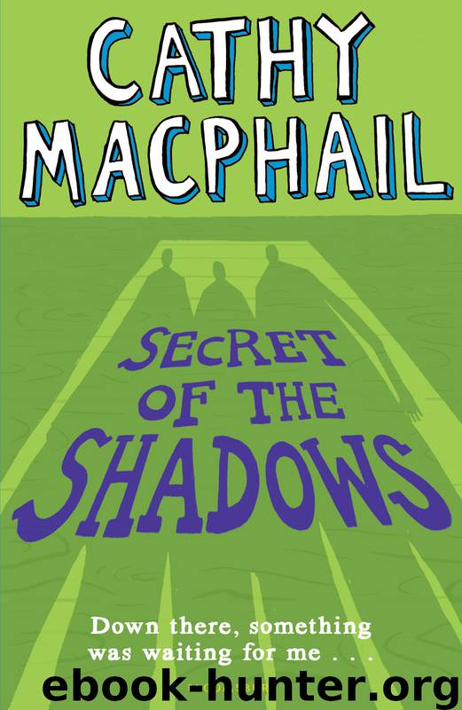 Secret of the Shadows by Cathy MacPhail
