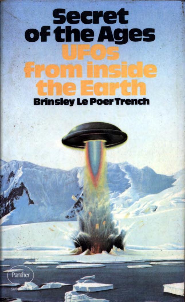 Secret of the ages - UFOs from inside the Earth by le Poer Trench Brinsley