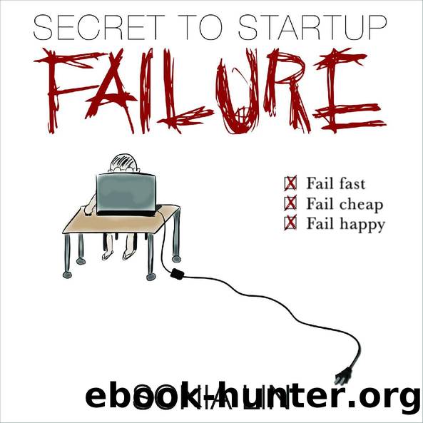 Secret to Startup Failure: Fail Fast. Fail Cheap. Fail Happy. by Sonia Lin