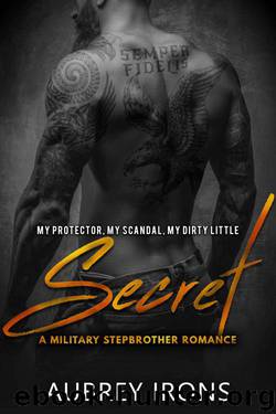 Secret: A Military Stepbrother Romance by Irons Aubrey