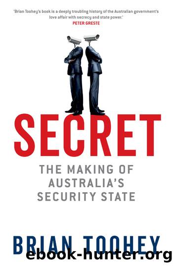 Secret_The Making of Australia's Security State by Brian Toohey