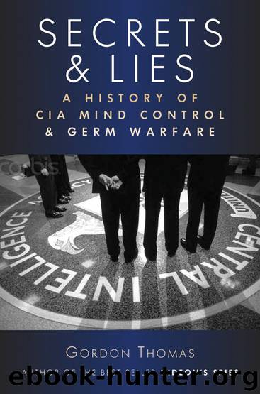Secrets & Lies: A History of CIA Mind Control & germ Warfare by Thomas Gordon