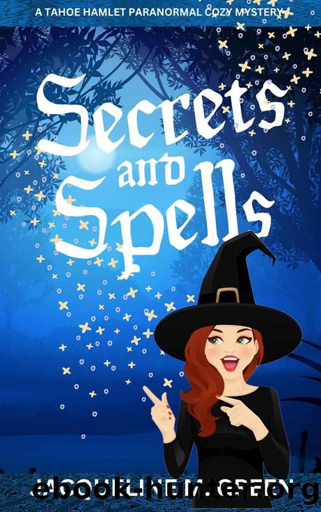 Secrets & Spells: A Tahoe Hamlet Paranormal Cozy Mystery, Book 1 by Jacqueline M. Green