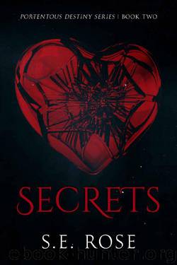 Secrets (Portentous Destiny Series Book 2) by S.E. Rose