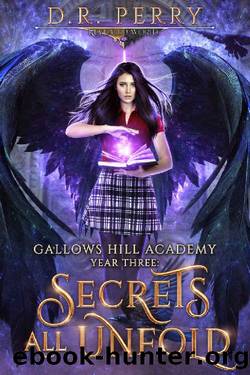 Secrets All Unfold: Gallows Hill Academy: Year Three by D.R. Perry