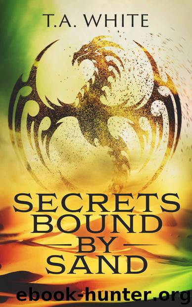 Secrets Bound By Sand by T A White