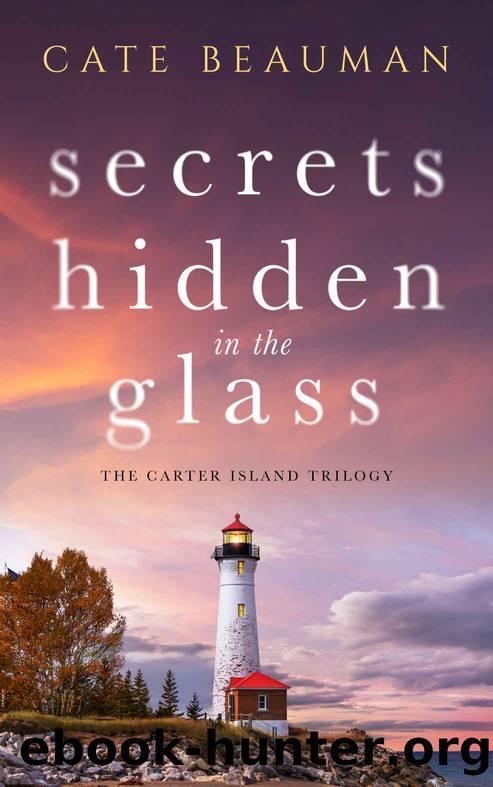 Secrets Hidden In The Glass (The Carter Island Trilogy Book 1) by Cate Beauman
