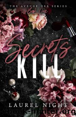 Secrets Kill: A dark and suspenseful romance (The Avenge Her Series Book 1) by Laurel Night