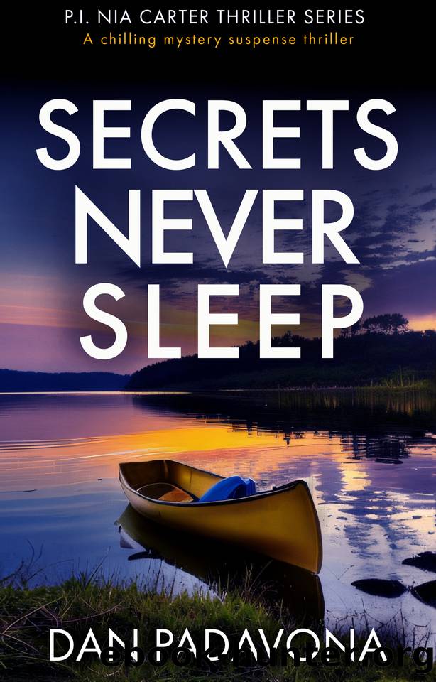 Secrets Never Sleep: A chilling mystery suspense thriller (P.I. Nia Carter Thriller Series Book 1) by Dan Padavona