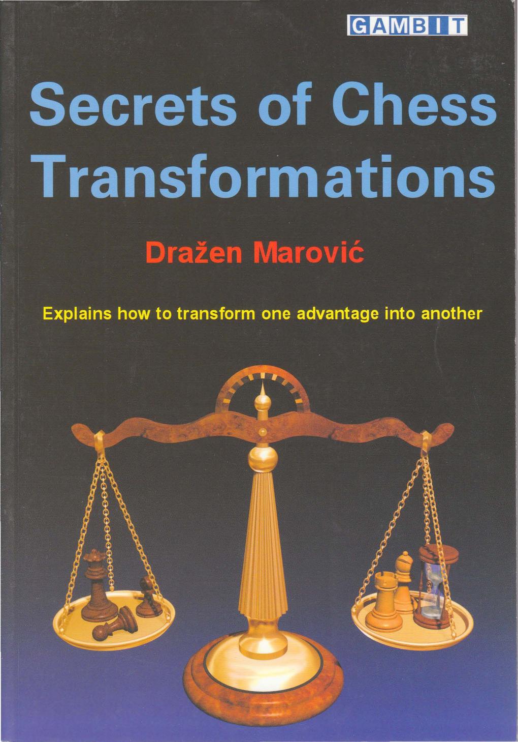 Secrets Of Chess Transformations by Drazen Marovic