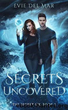 Secrets Uncovered: (The Secret Six, Book 2) by Evie Del Mar