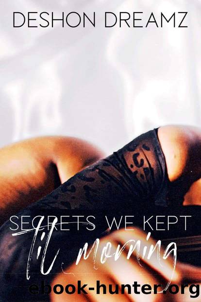 Secrets We Kept Til Morning (Euphoria Book 1) by Deshon Dreamz