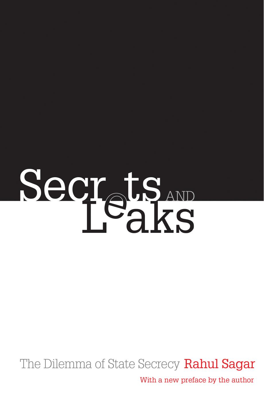 Secrets and Leaks: The Dilemma of State Secrecy by Rahul Sagar