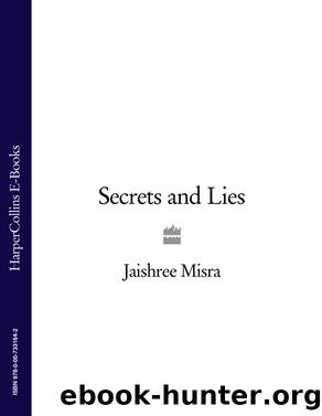 Secrets and Lies by Jaishree Misra