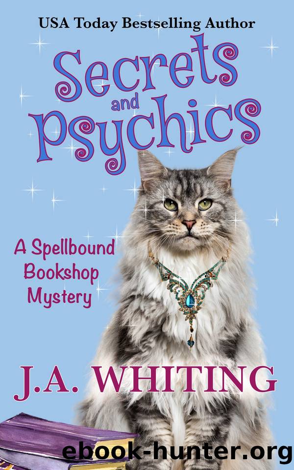 Secrets and Psychics (A Spellbound Bookshop Mystery Book 2) by J A Whiting